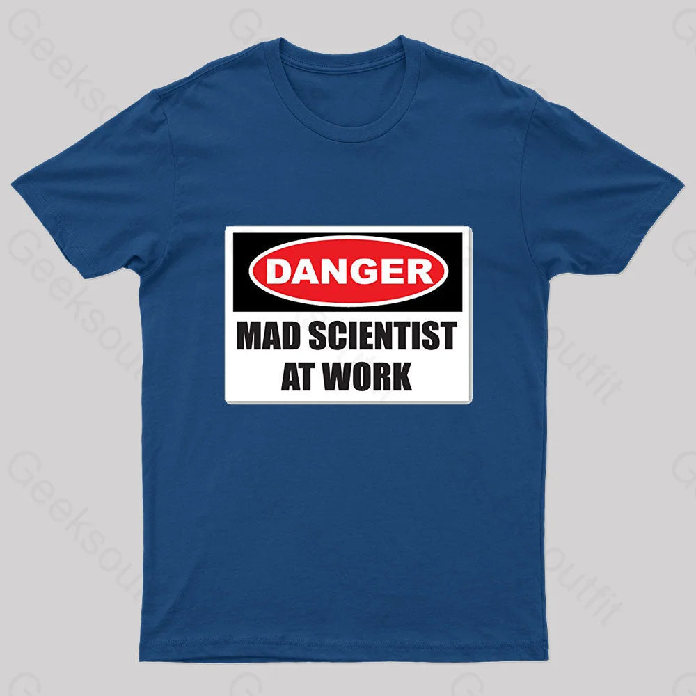 Danger Mad Scientist At Work Nerd T-Shirt