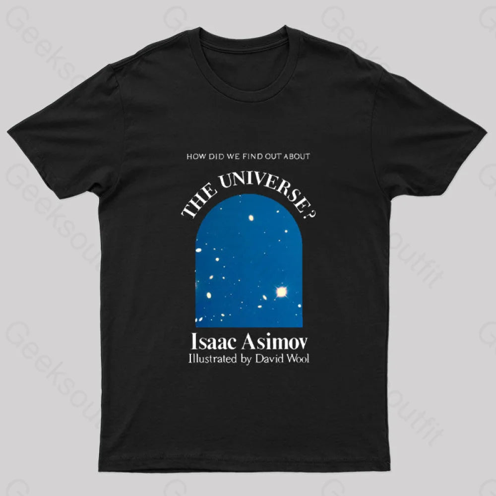 How Did We Find Out About The Universe Geek T-Shirt