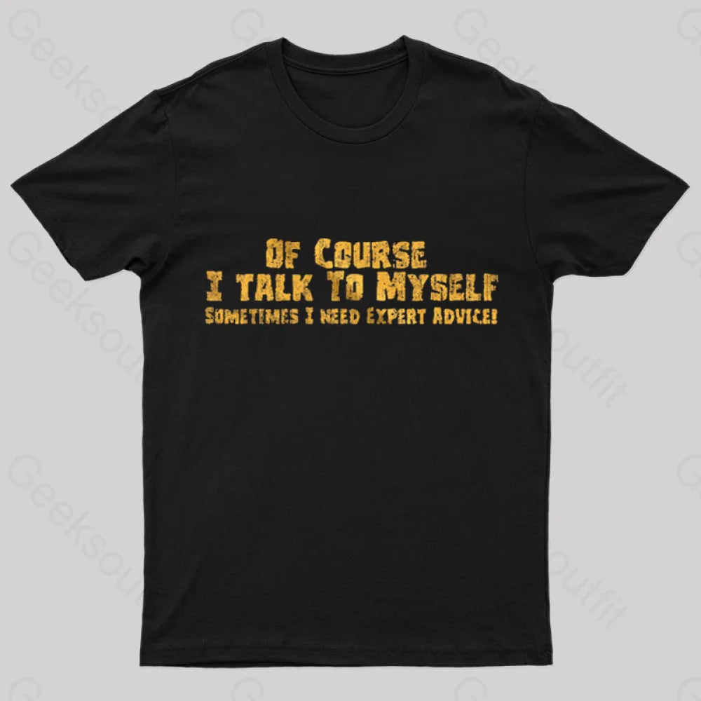 I Talk To Myself Geek T-Shirt