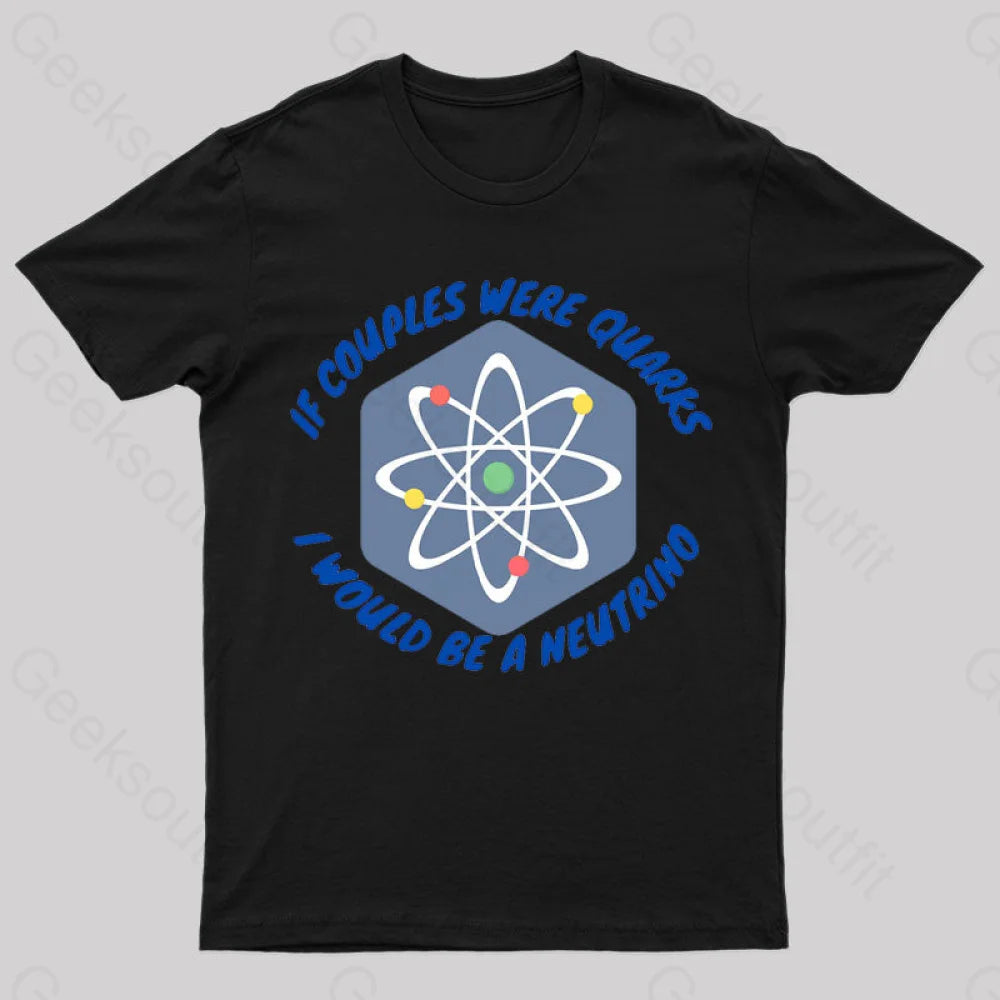 If Couples Were Quarks Geek T-Shirt