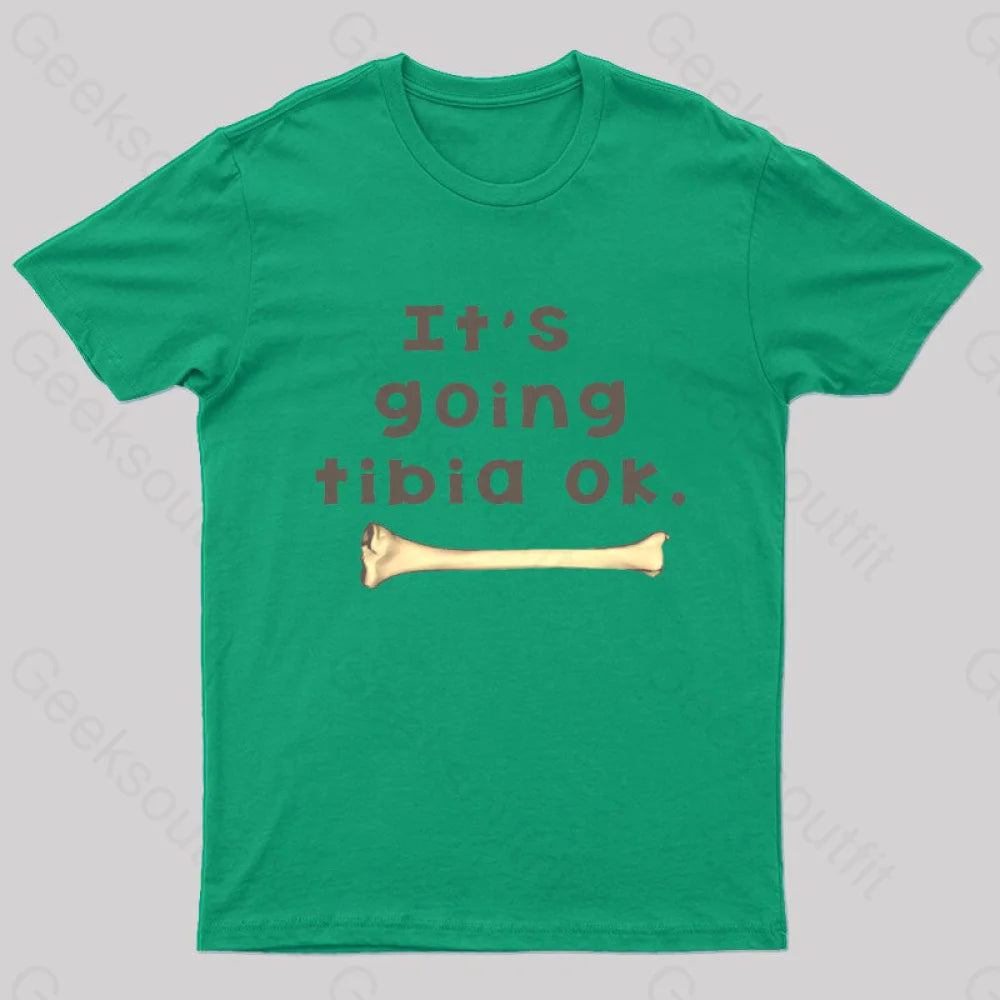 It's Going Tibia Ok Geek T-Shirt