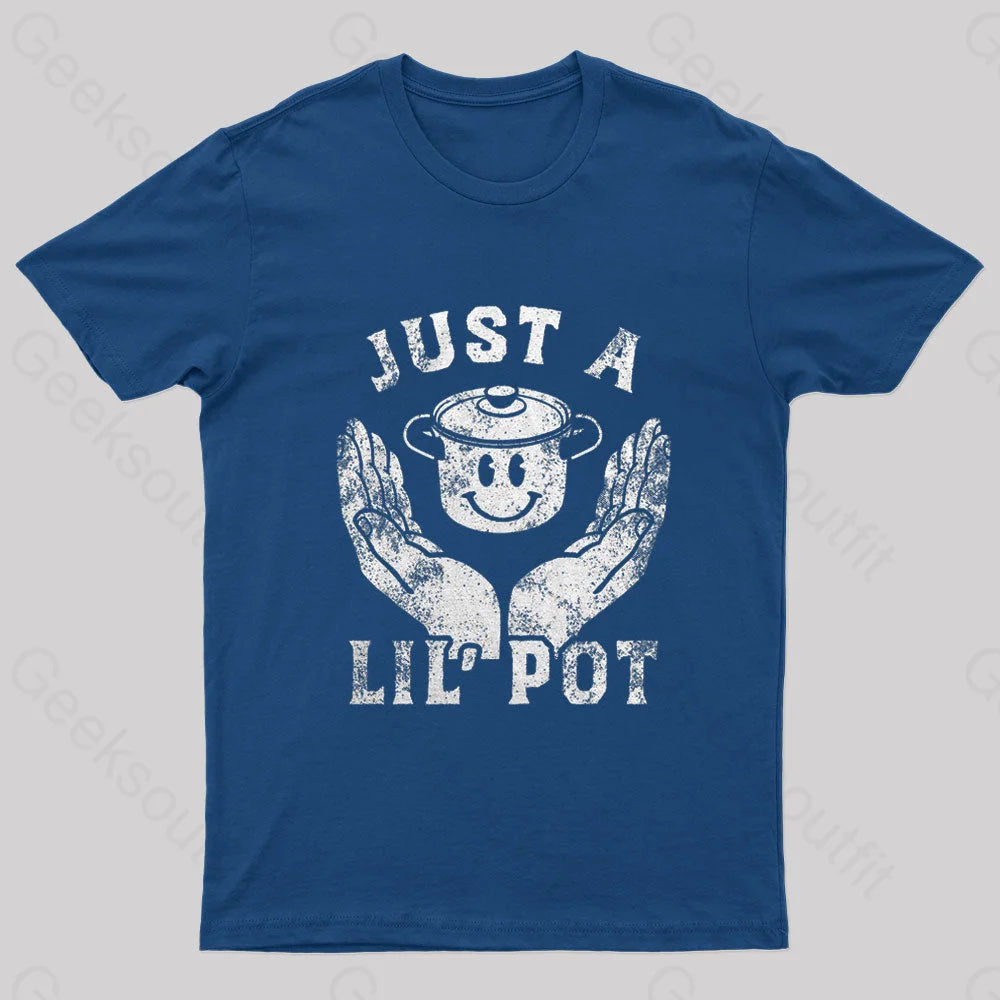 Just A Lil Pot Nerd T-Shirt