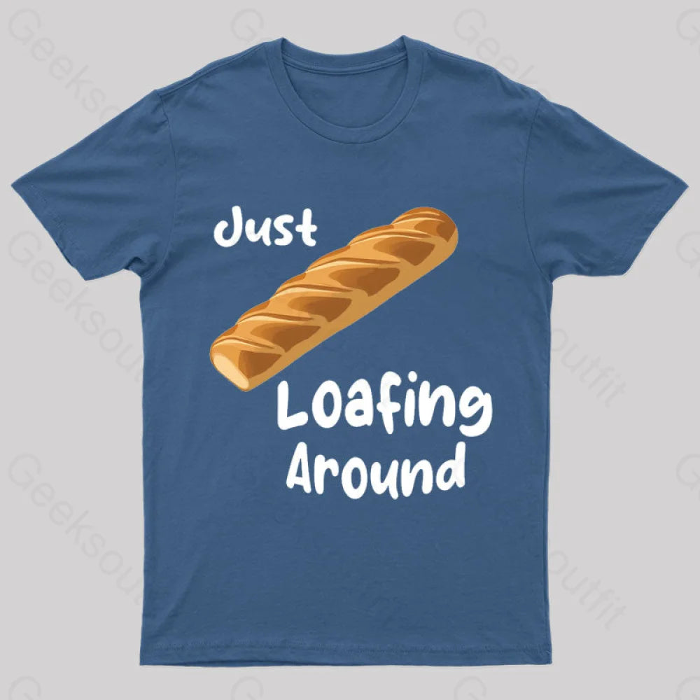 Just Loafing Around Bread Geek T-Shirt