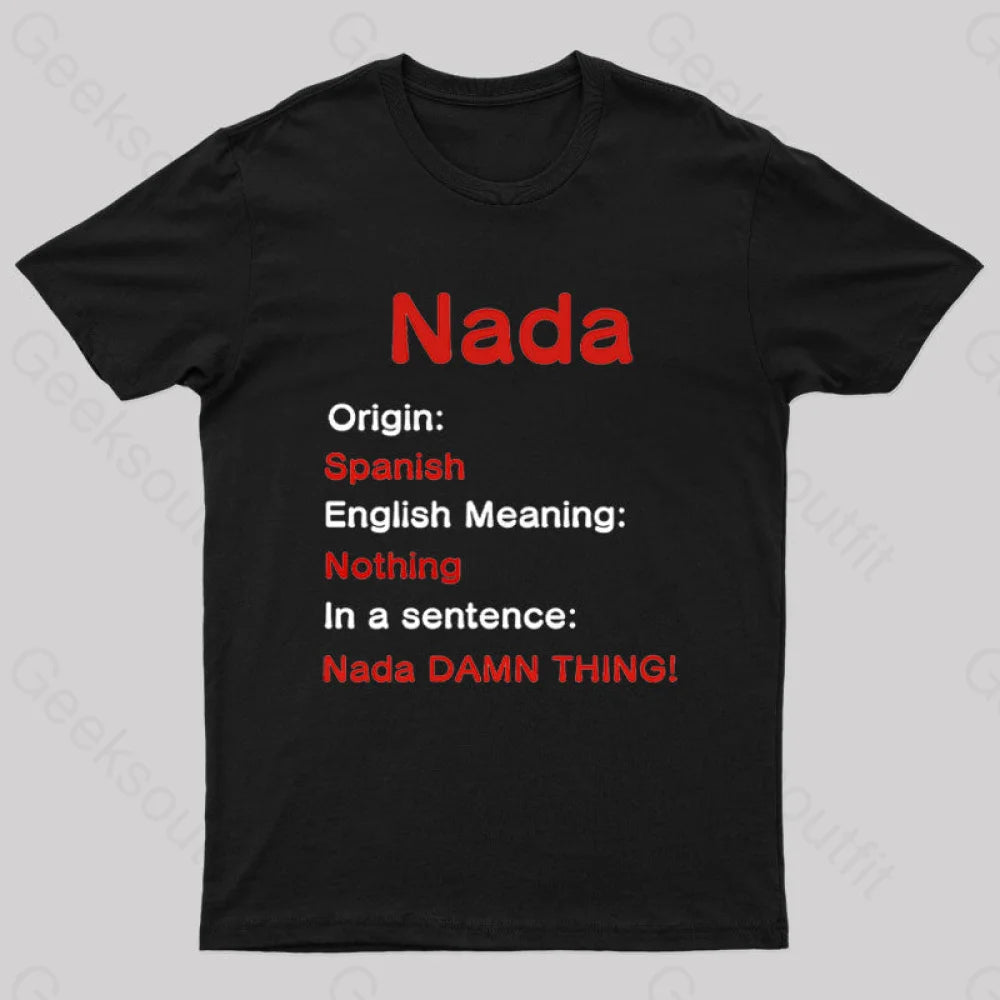 Nada Damn Thing Geek T-Shirt