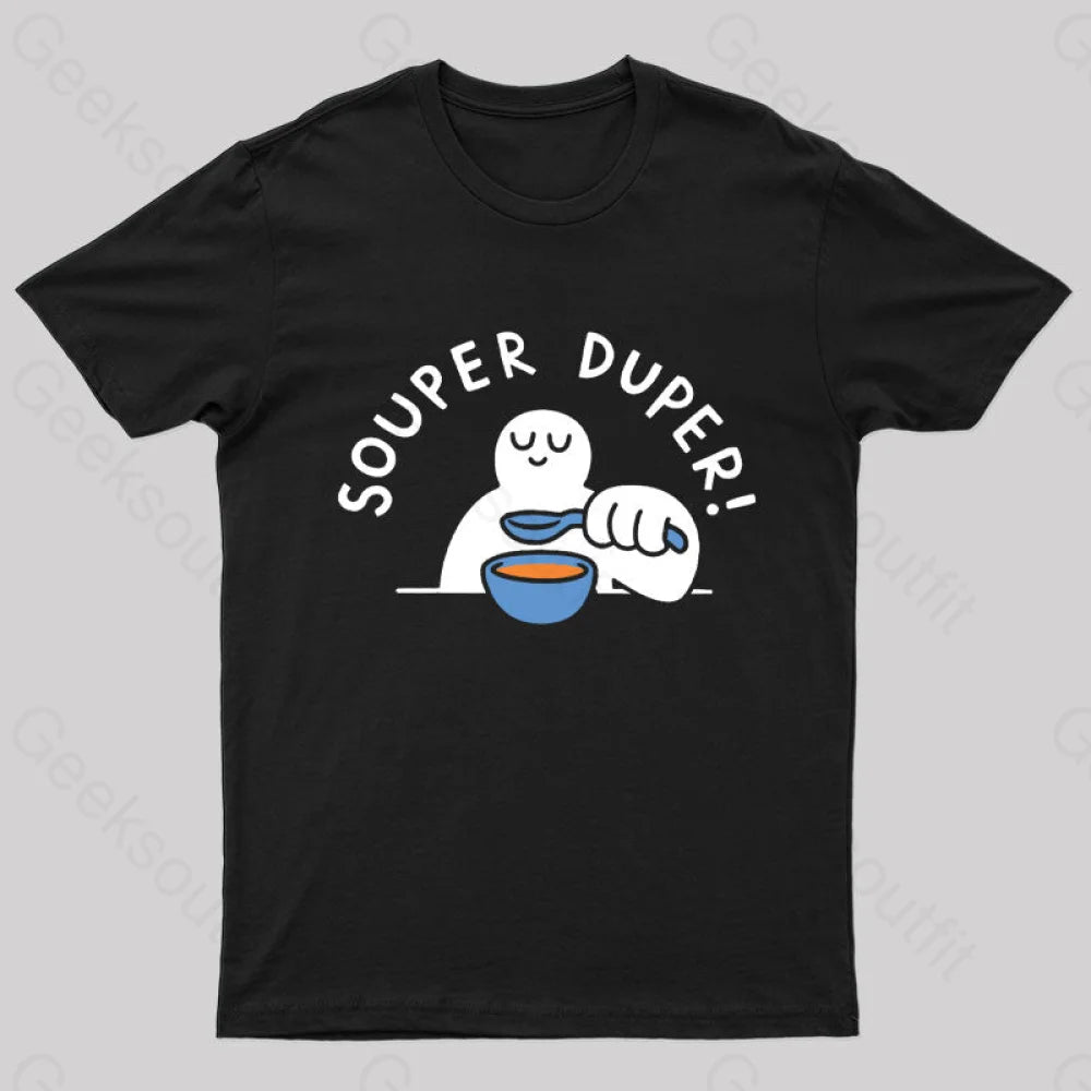 Souper Duper Geek T-Shirt