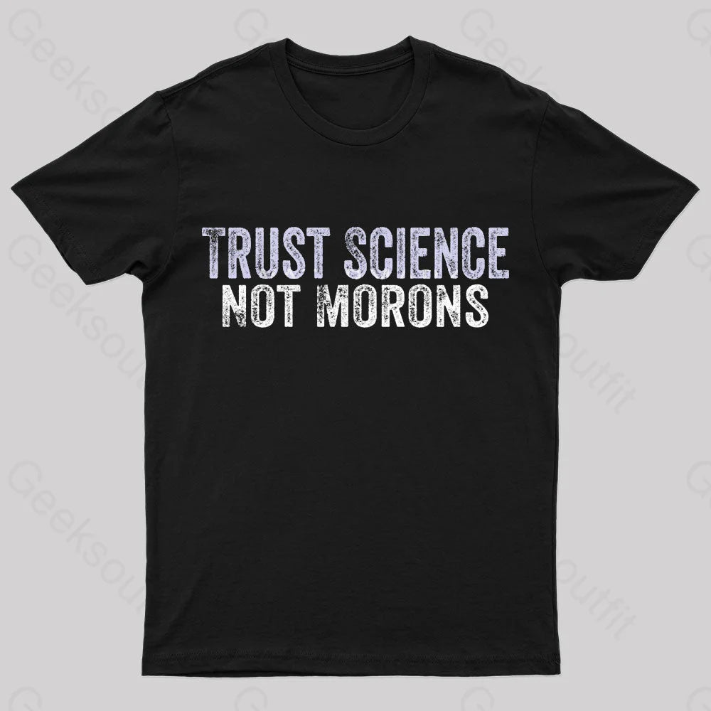 Trust Science Not Moron Nerd T-Shirt