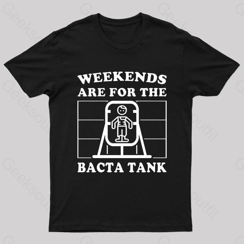 Weekends Are For The Bacta Tank Geek T-Shirt