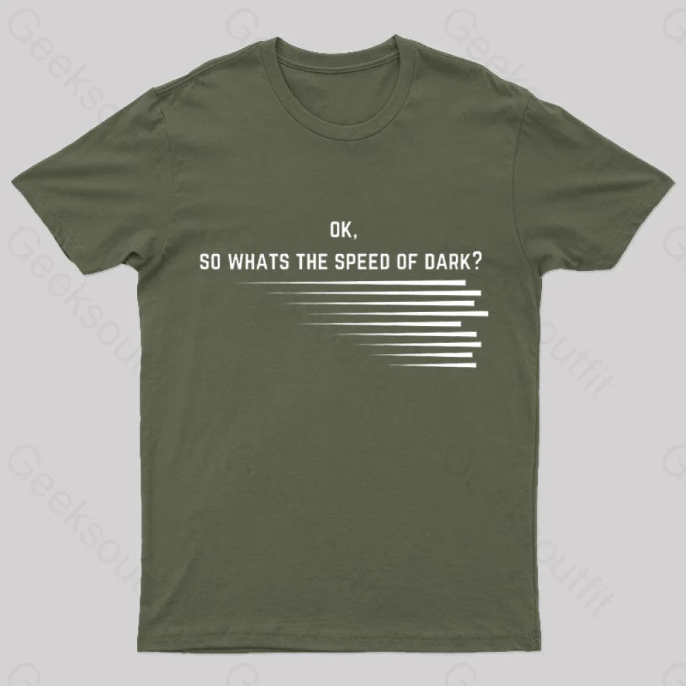 What Is The Speed Of Dark Geek T-Shirt